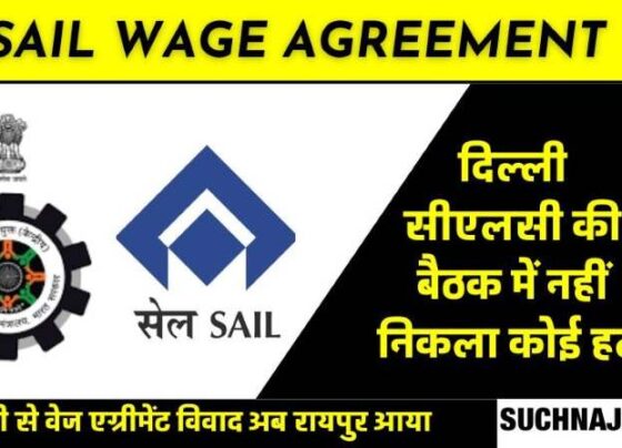SAIL Wage Agreement Dispute Labor Commissioner pulls out of hearing in Delhi, Wage Agreement ball in Raipur's court, succeeds in cornering management