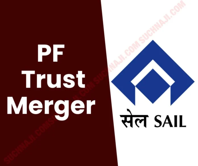 Rourkela Steel Plant Merger of Bolani PF Trust with HSL CPF Trust of RSP Rourkela Steel Plant: Merger of Bolani PF Trust with HSL CPF Trust of RSP